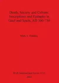 Death, Society and Culture - Mark A. Handley