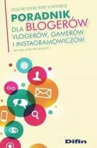 Poradnik dla blogerów vlogerów gamerów... - red. Katarzyna Grzybczyk