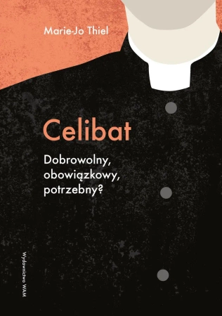 Celibat. Dobrowolny, obowiązkowy, potrzebny? - Marie-Jo Thiel