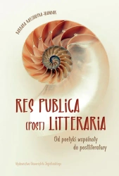 Res publica (post) litteraria. Od poetyki wspólnoty do postliteratury - Barbara Kaszowska-Wandor