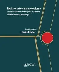 Reakcje osteoimmunologiczne w uszkodzeniach urazow - Edward Golec