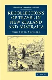 Recollections of Travel in New Zealand and Australia - James Crawford