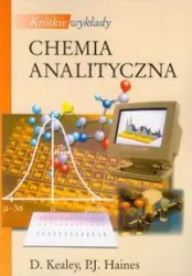 Krótkie wykłady. Chemia analityczna - Kealey D., Haines P. J.