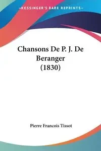 Chansons De P. J. De Beranger (1830) - Pierre Tissot Francois
