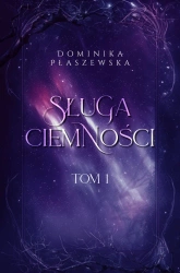 Sługa ciemności T.1 - Dominika Płaszewska