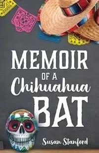 Memoir of a Chihuahua Bat - Stanford Susan