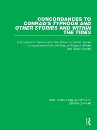 Concordances to Conrad's Typhoon and Other Stories and Within the Tides - Todd K. Bender