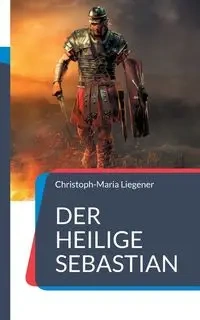 Der heilige Sebastian - Liegener Christoph-Maria