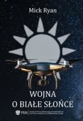 Wojna o białe słońce - Ryan Mick