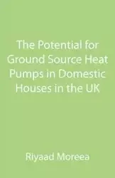 The Potential for Ground Source Heat Pumps in Domestic Houses in the UK - Moreea Riyaad