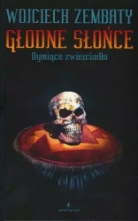Głodne Słońce. Dymiące zwierciadło - Wojciech Zembaty