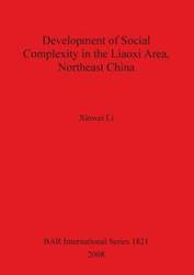 Development of Social Complexity in the Liaoxi Area, Northeast China - Li Xinwei