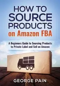 How to Source Products on Amazon FBA - George Pain