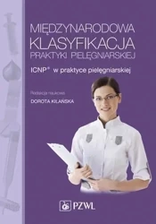 Międzynarodowa Klasyfikacja Praktyki Pielęgniar. - Dorota Kilańska (red.)