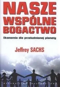 Nasze wspólne bogactwo - Jeffrey Sachs
