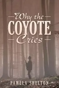 Why the Coyote Cries - Shelton Pamela