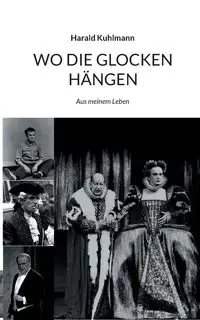 Wo die Glocken hängen - Kuhlmann Harald