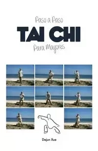 Tai Chi Para Mayores, Paso a Paso - Xue Dejun