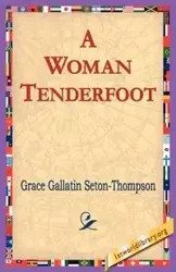 A Woman Tenderfoot - Grace Seton-Thompson Gallatin