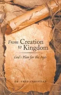 From Creation to Kingdom - Dr. Christian Fred