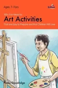100+ Fun Ideas for Art Activities that are Easy to Prepare and that Children Will Love - Paula Goodridge