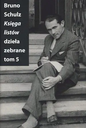 Księga listów. Dzieła zebrane T.5 - Bruno Schulz