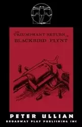 The Triumphant Return of Blackbird Flynt - Peter Ullian