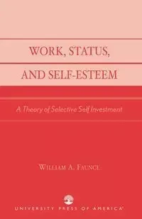 Work, Status, and Self-Esteem - William A. Faunce