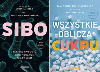 SIBO Jak przywrócić równowagę pracy jelit + Wszystkie oblicza cukru - Justyna Jessa, Agnieszka Wilczewska