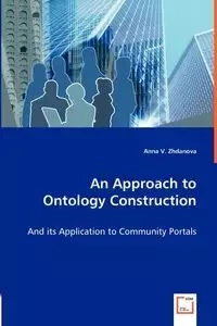 An Approach to Ontology Construction - Anna V. Zhdanova