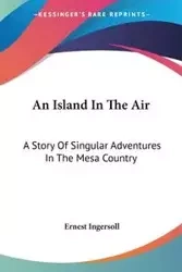 An Island In The Air - Ernest Ingersoll