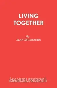Living Together - Alan Ayckbourn