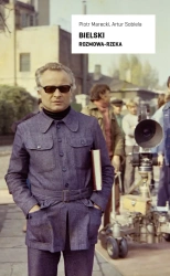 Rozmowa-rzeka z Henrykiem Bielskim - Piotr Marecki, Artur Sobiela