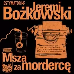 audiobook Msza za mordercę - Jeremi Bożkowski