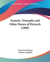 Sonnets, Triumphs and Other Poems of Petrarch (1890) - Francesco Petrarca