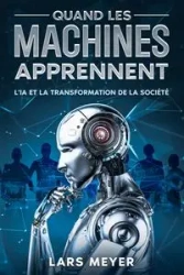 Quand les machines apprennent - Meyer Lars