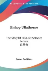 Bishop Ullathorne - Burnes And Oates