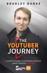 The YouTuber Journey - Bradley Burke