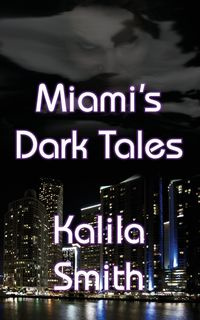 Miami's Dark Tales - Smith Kalila