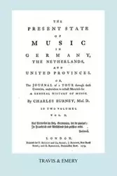 The Present State of Music in Germany, The Netherlands and United Provinces. [Vol.2.  - 366 pages.  Facsimile of the first edition, 1773.] - Charles Burney