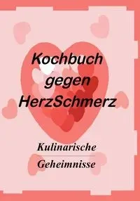 Das Kochbuch gegen Herzschmerz - Markus Vollmer