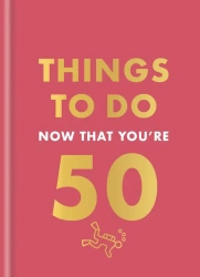Things to Do Now That You're 50 wer. angielska - Robert Allen