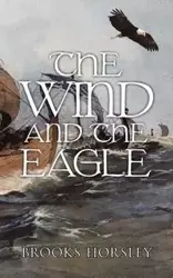 The Wind and the Eagle - Brooks Horsley