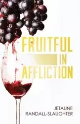 Fruitful in Affliction - Randall-Slaughter Jetaune