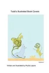 Todd's Illustrated Book Covers volume 2 - Phyllis Lepore