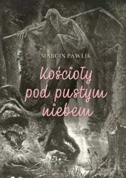 Kościoły pod pustym niebem - Marcin Pawlik