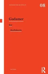 Gadamer for Architects - Paul Kidder