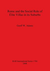 Rome and the Social Role of Élite Villas in its Suburbs - Adams Geoff W.