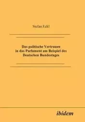 Das politische Vertrauen in das Parlament am Beispiel des Deutschen Bundestages. - Stefan Eckl