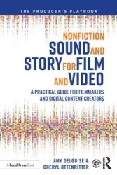 Nonfiction Sound and Story for Film and Video - Amy DeLouise